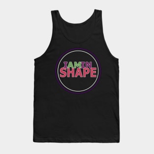 I am in Shape Tank Top